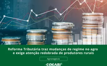 Reforma Tributária traz mudanças de regime no agro e exige atenção redobrada de produtores rurais